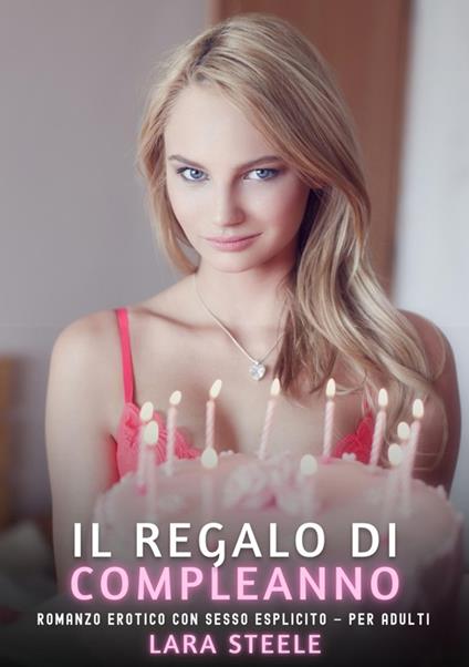 Il Regalo di Compleanno - Lara Steele - ebook