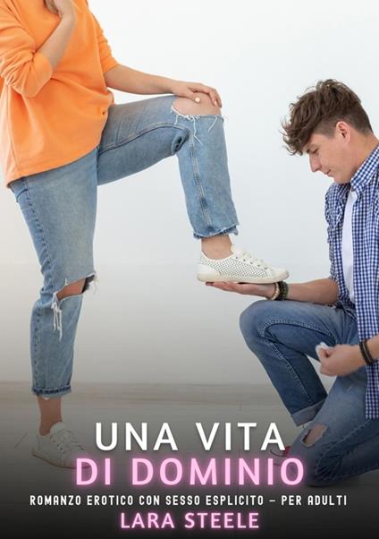 Una Vita di Dominio - Lara Steele - ebook