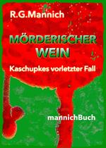 Mörderischer Wein - Der Tote im Weinkeller. Warum musste der Kellermeister des größten Winzerkellers Europas sterben.