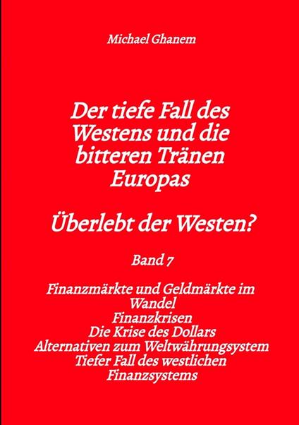 Der tiefe Fall des Westens und die bitteren Tränen Europas - Band 7