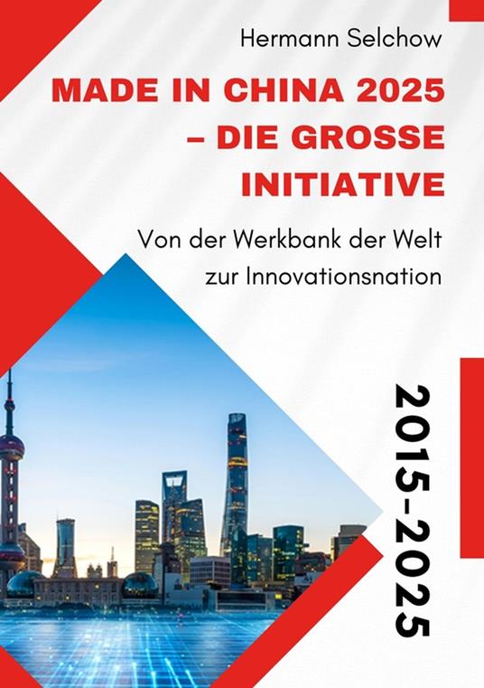 Made in China 2025 – Die große Initiative