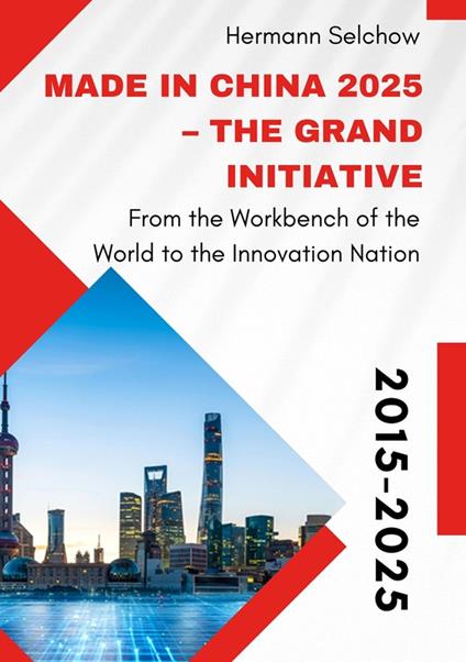 Made in China 2025 – The Grand Initiative