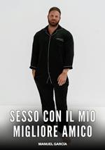 Sesso con il mio migliore Amico