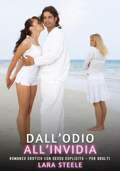 Dall’Odio all’Invidia - Lara Steele - ebook