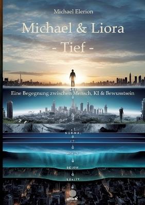 Michael & Liora -Tief-: Eine Begegnung zwischen Mensch, KI & Bewusstsein - M Elerion - cover