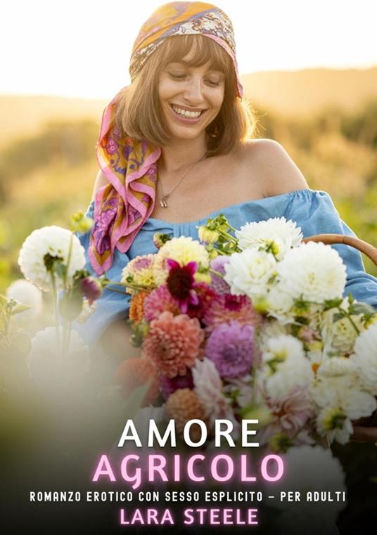 Amore Agricolo - Lara Steele - ebook