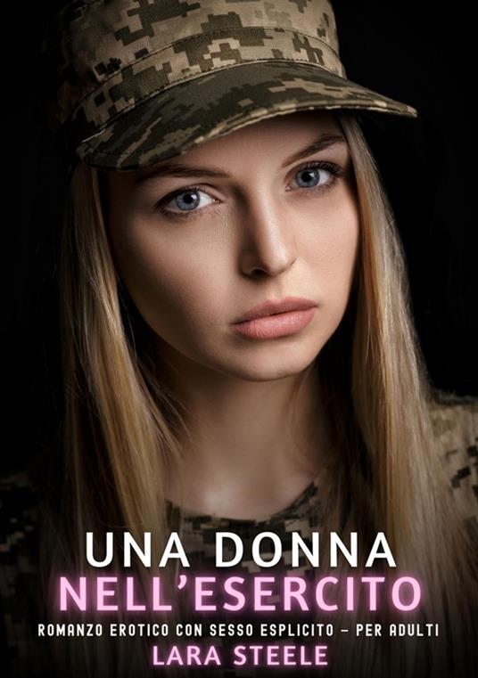 Una Donna nell’Esercito - Lara Steele - ebook