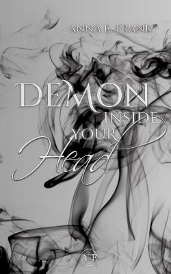 Demon Inside Your Head: dystopische morally grey Romantasy (Demons Among Us Band 2) - Anna E Frank - cover