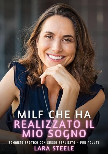 Milf che ha Realizzato il mio Sogno - Lara Steele - ebook