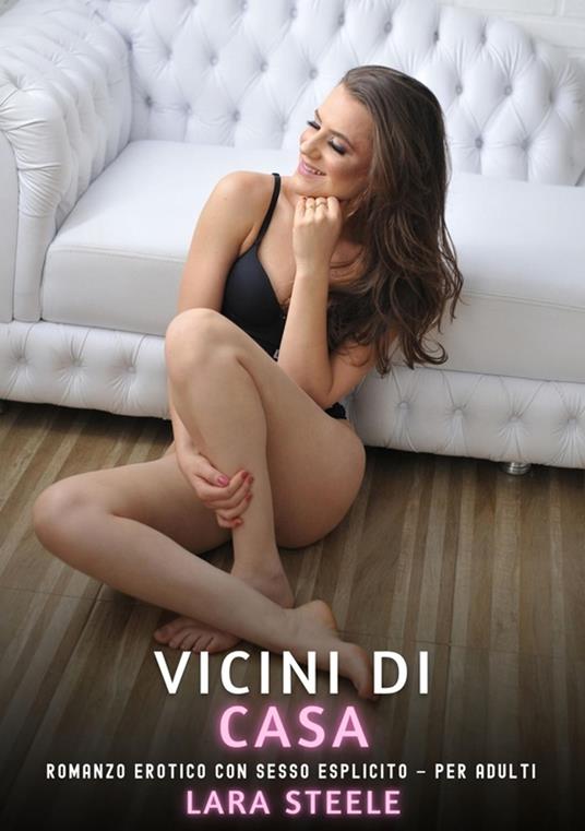 Vicini di Casa - Lara Steele - ebook
