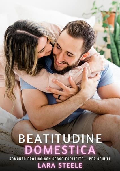 Beatitudine domestica - Lara Steele - ebook
