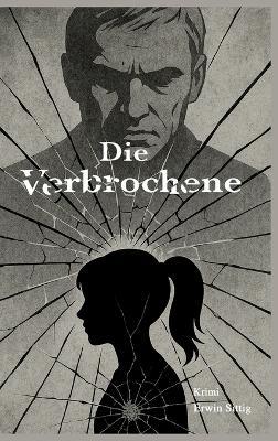Die Verbrochene - Erwin Sittig - cover