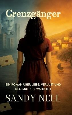 Grenzgänger: Ein Roman über Liebe, Verlust und den Mut zur Wahrheit - Sandy Nell - cover