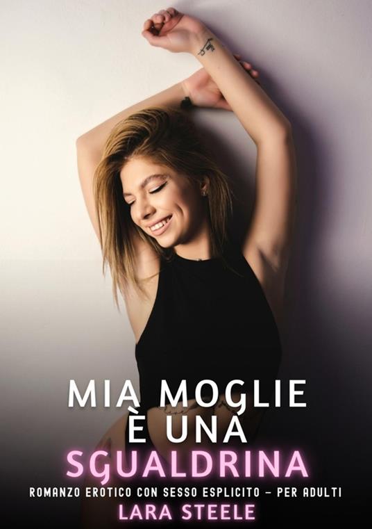 Mia Moglie è una Sgualdrina - Lara Steele - ebook
