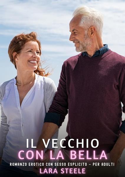 Il Vecchio con la Bella - Lara Steele - ebook