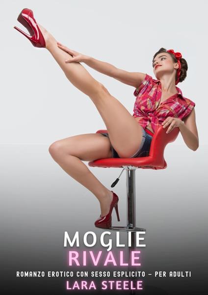 Moglie Rivale - Lara Steele - ebook
