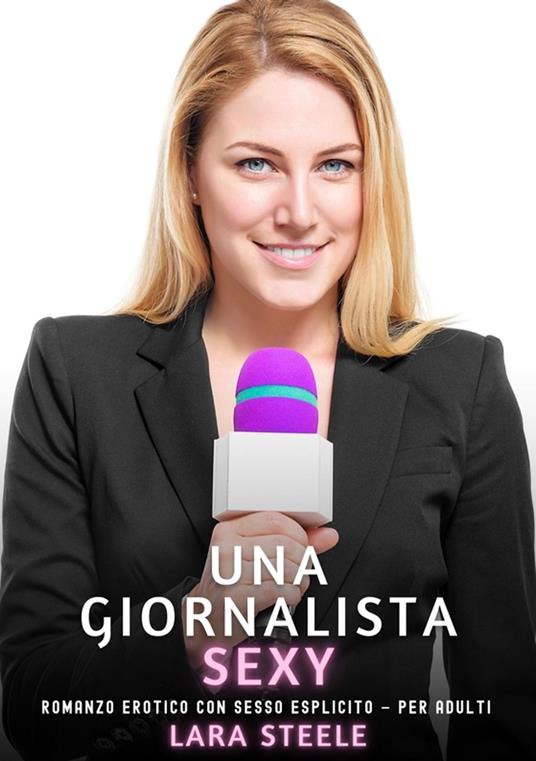 Una Giornalista Sexy - Lara Steele - ebook