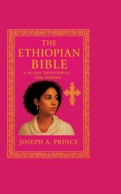 The Ethiopian Bible: A 30-day devotional for women - Prince Joseph,Joseph A Prince - cover