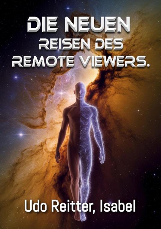 Die NEUEN Reisen des Remote Viewers.