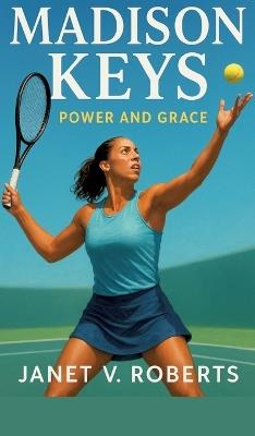 Madison Keys: Power and Grace - Janet V Roberts - cover