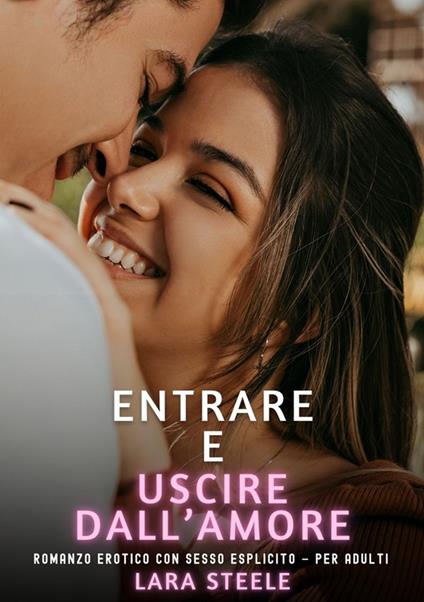 Entrare e Uscire dall’Amore - Lara Steele - ebook