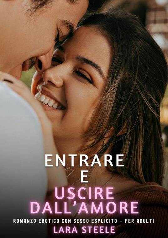 Entrare e Uscire dall’Amore - Lara Steele - ebook