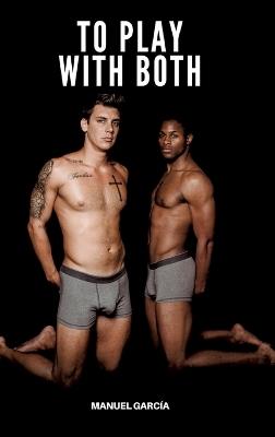 To Play with Both: Gay Erotic Stories of Extreme Sex for Mature Men - Manuel García - cover