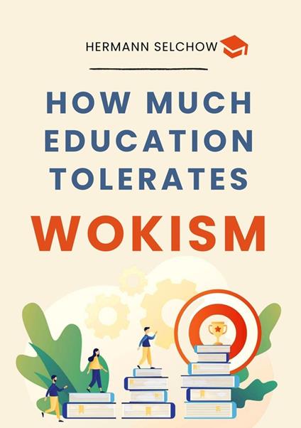 How much Education tolerates Wokism?