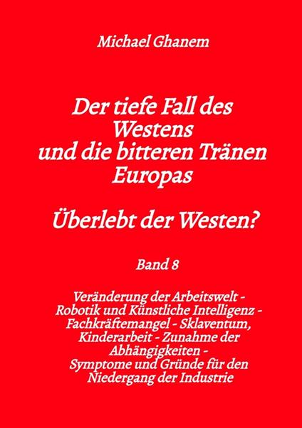 Der tiefe Fall des Westens und die bitteren Tränen Europas - Band 8