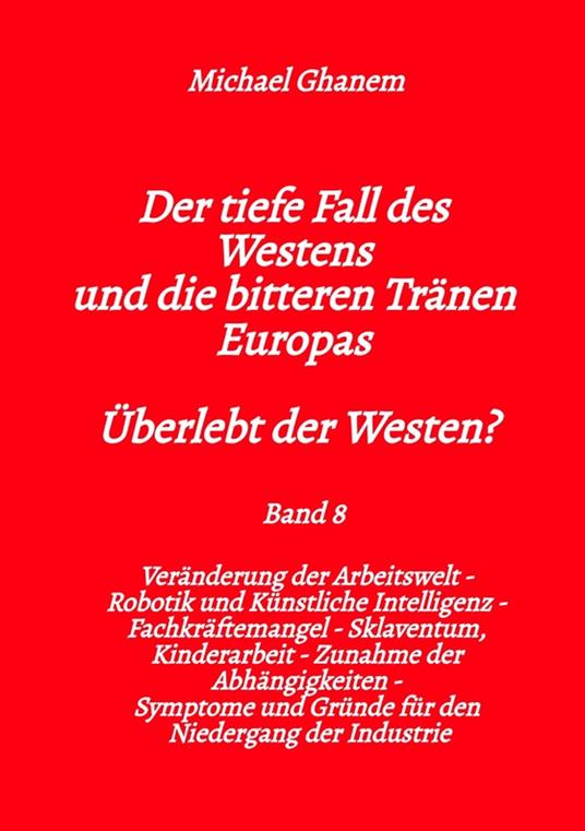 Der tiefe Fall des Westens und die bitteren Tränen Europas - Band 8