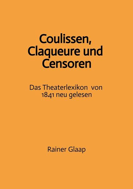Coulissen, Claqueure und Censoren