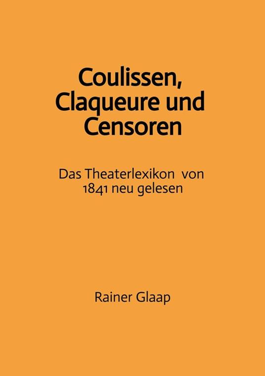 Coulissen, Claqueure und Censoren