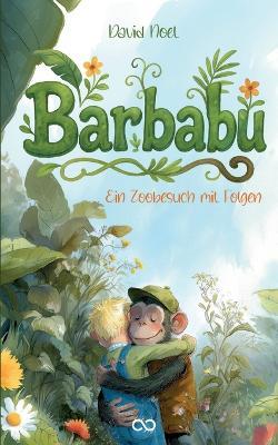Barbabu: Ein Zoobesuch mit Folgen - David Noel - cover