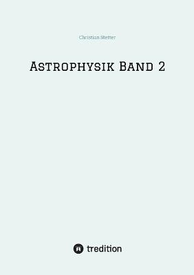 Astrophysik Band 2 - Christian Stetter - cover