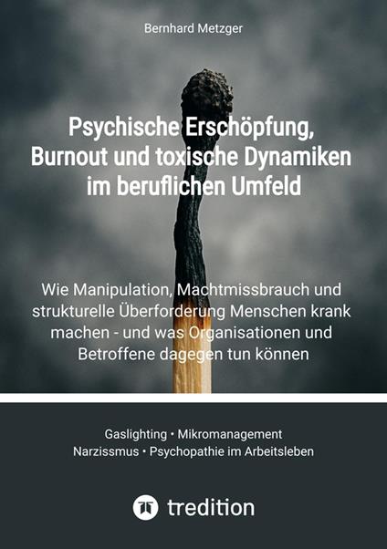 Psychische Erschöpfung, Burnout und toxische Dynamiken im beruflichen Umfeld