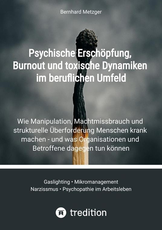 Psychische Erschöpfung, Burnout und toxische Dynamiken im beruflichen Umfeld