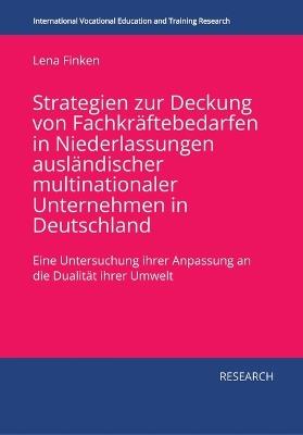 Strategien zur Deckung von Fachkräftebedarfen in Niederlassungen ausländischer multinationaler Unternehmen in Deutschland: Eine Untersuchung ihrer Anpassung an die Dualität ihrer Umwelt - cover