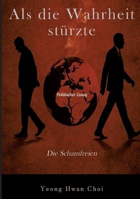 Als die Wahrheit stürzte: Die Schamfreien - Yeong Hwan Choi - cover