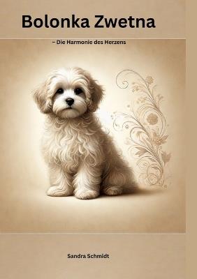 Bolonka Zwetna: Die Harmonie des Herzens - Sandra Schmidt - cover