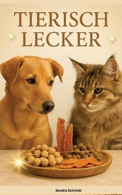 Tierisch Lecker: Das große Serafino-Oase-Rezeptbuch für Hunde & Katzen - Sandra Schmidt - cover