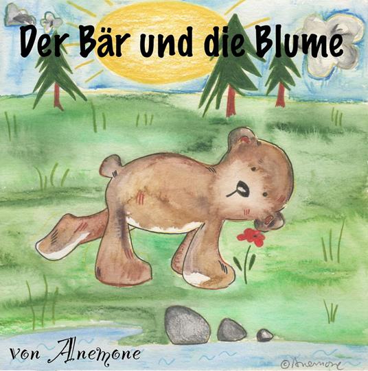 Der Bär und die Blume - Anemone Winkelmann - ebook