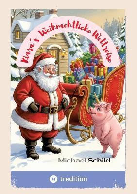 Kiara´s Weihnachtliche Weltreise: Kiara, das afrikanische Schweinhorn mit dem Weihnachtsmann um die Welt - Michael Schild - cover