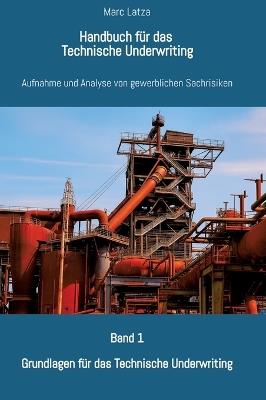 Handbuch für das Technische Underwriting: Band 1: Grundlagen für das Technische Underwriting - Marc Latza - cover