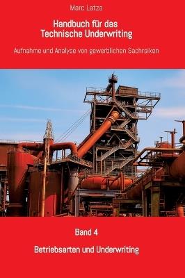 Handbuch für das Technische Underwriting: Band 4: Betriebsarten und Underwriting - Marc Latza - cover