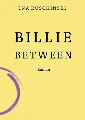Billie Between - Ina Ruschinski - cover