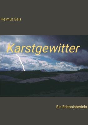 Karstgewitter: Ein Erlebnisbericht - Helmut Geis - cover