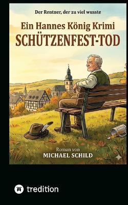 Schützenfest-Tod: Ein Hannes König Krimi - Band 1 - Michael Schild - cover