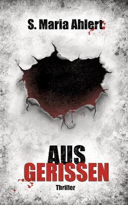 Ausgerissen - S Maria Ahlert - cover