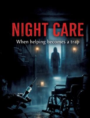 Night Care: When helping becomes a trap - Dominik Mikulaschek - cover