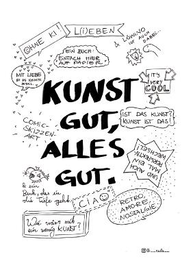 Kunst Gut, Alles Gut.: Comic-Skizzen-Art, Bildergeschichten, Sprüche Und Zeichnungen Zum Nachdenken, Tiefgründige Kunst, Schwarz/Weiß - Marilu - cover